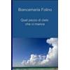ilmiolibro self publishing Quel pezzo di cielo che ci manca Biancamaria Folino