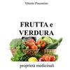 ilmiolibro self publishing Frutta e verdura. Proprietà medicinali Vittorio Piacentino