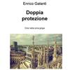 ilmiolibro self publishing Doppia protezione. Crisi nella zona grigia Enrico Galanti