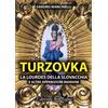 Edizioni Segno Turzovka. La Lourdes della Slovacchia e altre apparizioni mariane