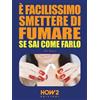 How2 È facilissimo smettere di fumare se sai come farlo Rita Modica