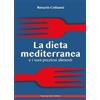 Maurizio Vetri Editore La dieta mediterranea e i suoi preziosi alimenti Rosario Colianni