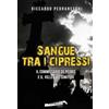 Extempora Sangue tra i cipressi. Il commissario De Pedris e il killer dei cimiteri Riccardo Pedraneschi