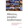 Ibis Minorca, paradiso mediterraneo. Guida slow tra spiagge, sentieri, cultura e gastronomia