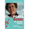 Antiga Edizioni Pesci rossi in acqua santa. Rina Biz, dal lavoro in filanda all'impegno sociale nelle Acli: storia della fondatrice della Cooperativa insieme si può Daniele Ferrazza