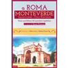 Roma per sempre A Roma Monteverde Gianicolense Colli Portuensi. Storie quotidiane del quartiere capitolino