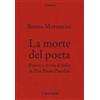 Cronopio La morte del poeta. Potere e storia d'Italia in Pasolini Bruno Moroncini