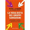 Sperling & Kupfer La vera dieta dei gruppi sanguigni. Come scegliere gli alimenti per raggiungere il peso ideale, vivere più sani e più a lungo Peter J. D'Adamo;Catherine Whitney