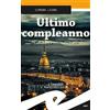 Frilli Ultimo compleanno. La collera è una breve follia Simona Leone