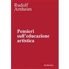 Aesthetica Pensieri sull'educazione artistica. Nuova ediz. Rudolf Arnheim