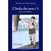 Edizioni Eraclea L'isola che non c'è. Il mio esodo dall'Istria Nino Benvenuti;Mauro Grimaldi