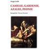 BastogiLibri Camelie, gardenie, azalee, peonie Diego Grilli