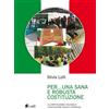 in.edit edizioni Per... una sana e robusta costituzione. La Costituzione italiana e l'educazione fisica e sportiva. Nuova ediz.