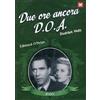 Kinos D.O.A. - Due Ore Ancora