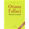 Polistampa Oriana Fallaci. Morirò in piedi