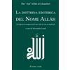 Il leone verde Edizioni La dottrina esoterica del Nome Allāh: Trattato sull'aspirazione spirituale verso il Principio dell'esistenza mediante il Nome divino Allāh. Prima traduzione completa in lingua occidentale.