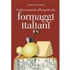 Giunti Editore Guida essenziale all'acquisto dei formaggi italiani Alberto Marcomini