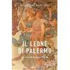 Piemme Il Leone di Palermo. La vita di Ignazio Florio Salvatore Requirez