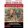 Newton Compton Editori Breve storia del Medioevo. Un viaggio appassionante alla scoperta dell'epoca di mezzo