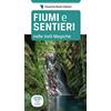 Toscana Book Fiumi e sentieri nelle Valli Magiche. Appennino tosco-ligure-emiliano. I fiumi, le cascate e i sentieri. Ediz. illustrata