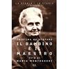 RIZZOLI NARRATIVA Il bambino è il maestro. Vita di Maria Montessori