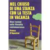 Carocci Nel chiuso di una stanza con la testa in vacanza. Dieci lezioni sulla filosofia contemporanea