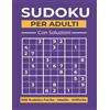 Independently published Sudoku per Adulti da Facile a Difficile: 300 Sudoku Misti con Tre Livelli di Difficoltà | Facile - Medio - Difficile | Puzzle Adatti a Tutti con ... Incluse | Formato Grande con Griglia 9x9