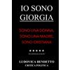 Independently published Io Sono Giorgia: Sono Una Donna, Sono Una Madre, Sono Cristiana