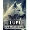 Independently published Libro Fotografico Dei Lupi: 100 Bellissime Foto In Questo Fantastico Fotolibro