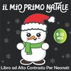 Independently published iL Mio Primo Natale Libro ad Alto Contrasto per Neonati: Educazione Sensoriale per Bebè da 0 a 12 Mesi Ricco di immagini tematiche di Natale - I Piccoli Montessori (vol.2)