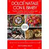 Independently published DOLCE NATALE CON IL BIMBY: Tante ricette, facili, veloci e colorate per allietare le tue feste!