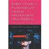 Independently published Realtà Virtuale e Aumentata per soluzioni metodologiche nella didattica: Breve guida per docenti di ogni ordine e grado all'utilizzo di Software e ... di prodotti educativi innovativi.