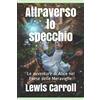 Independently published Attraverso lo specchio: Le avventure di Alice nel Paese delle Meraviglie.