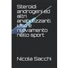 Independently published Steroidi androgeni ed altri anabolizzanti. Uso e rilevamento nello sport