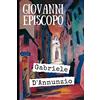 Independently published Giovanni Episcopo: Romanzo dal sapore dostoevskiano di Gabriele D'Annunzio del 1891 + Piccola biografia e analisi