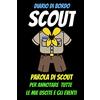 Independently published Diaro di bordo SCOUT-Scoutismo-libri scout- scouting for boys-il manuale dei nodi-boy scout accessori-libri scout per ragazzi: scout divisa ... abbigliamento-boy scout handbook-scout cngei