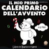 Il Mio Primo Calendario Dell'avvento, Libro per bambini ad alto contrasto  per neonati: Conto alla rovescia per il libro di Natale per bambino 0-12