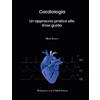 Independently published Cardiologia: un approccio pratico alle linee guida Espansione 2021