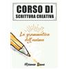 Independently published Corso di scrittura creativa: La grammatica dell'anima