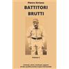 Independently published Battitori Brutti - Volume 1: Criminali, cafoni, alcolizzati, papponi ed altre qualità prestate al gioco del baseball