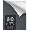 Independently published Libro Di Cassa Simplice: Libro Mastro Entrate - Uscite | Budget Planner e Agenda Spese | porta scontrini | Risparmi, spese e pianificazioni, tutto ... entrate e spese | DIN A5 | 110 pagine