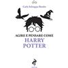 Odoya Agire e pensare come Harry Potter
