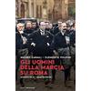 MONDADORI Gli uomini della Marcia su Roma. Mussolini e i quadrumviri