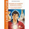 Editrice Shalom Quando le campane suonano a festa. La vita controcorrente del beato Carlo Acutis