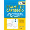 Edizioni il Frangente Esame di carteggio. Patente nautica senza alcun limite dalla costa a vela e a motore. Con espansione online: Vol. 2