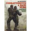 Edizioni Mediterranee Combattimento a mani nude. Il manuale di addestramento dei corpi speciali