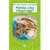 Latte di nanna Edizioni Mamma, cosa mangio oggi? Ediz. illustrata