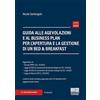 Maggioli Editore Guida alle agevolazioni e al business plan per l'apertura e la gestione di un bed & breakfast. Con aggiornamento online