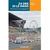 Giorgio NADA Editore 24 ore di Le Mans. 100 anni di una corsa leggendaria. Ediz. illustrata
