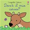 Usborne Carezzalibri Usborne - Dov'è il mio cervo?